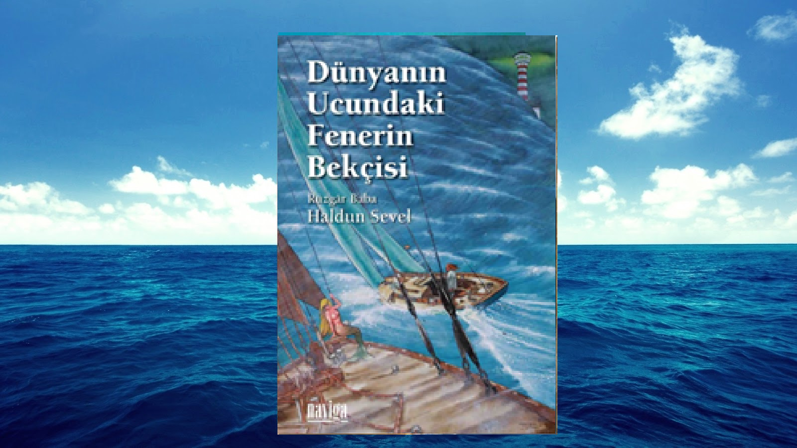 Dünyanın Ucundaki Fenerin Bekçisi – Haldun Sevel