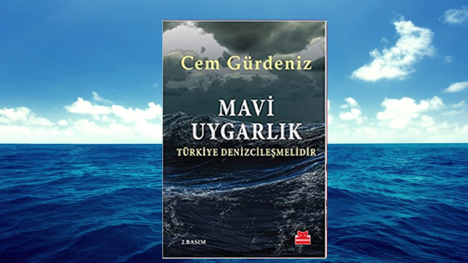 Mavi Uygarlık Türkiye Denizcileşmelidir – Cem Gürdeniz
