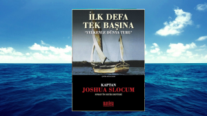 İlk Defa Tek Başına- Kaptan Joshua Slocum